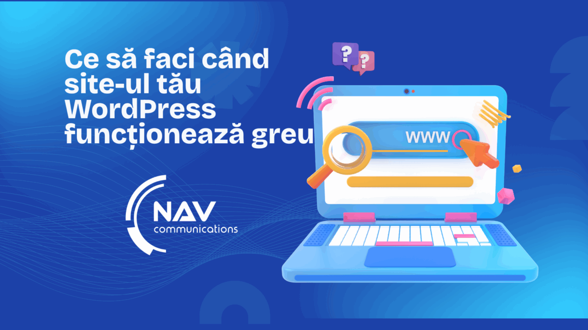 Ce să faci când site-ul tău WordPress funcționează greu